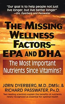 portada The Missing Wellness Factors: Epa and Dha: The Most Important Nutrients Since Vitamins? (en Inglés)