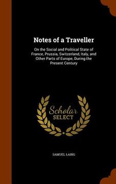 portada Notes of a Traveller: On the Social and Political State of France, Prussia, Switzerland, Italy, and Other Parts of Europe, During the Presen (en Inglés)