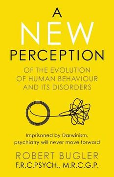 portada A New Perception: Of the Evolution of Human Behaviour and its Disorders (en Inglés)