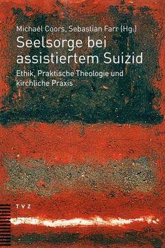 portada Seelsorge Bei Assistiertem Suizid: Ethik, Praktische Theologie Und Kirchliche Praxis (in German)