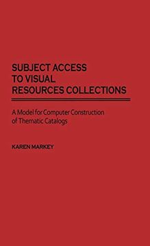 portada Subject Access to Visual Resources Collections: A Model for the Computer Construction of Thematic Catalogs (en Inglés)
