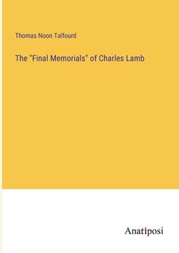 portada The "Final Memorials" of Charles Lamb (en Inglés)