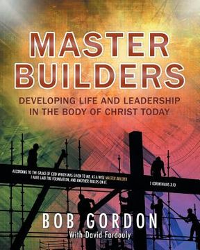 portada Master Builders: Developing Life and Leadership in the Body of Christ Today (en Inglés)