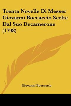 portada trenta novelle di messer giovanni boccaccio scelte dal suo decamerone (1798) (en Inglés)