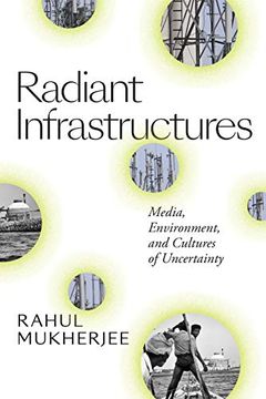 portada Radiant Infrastructures: Media, Environment, and Cultures of Uncertainty (Sign, Storage, Transmission) (en Inglés)