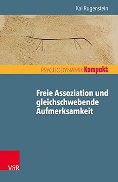 portada Freie Assoziation und Gleichschwebende Aufmerksamkeit: Arbeiten mit der Psychoanalytischen Methode (Psychodynamik Kompakt) (in German)