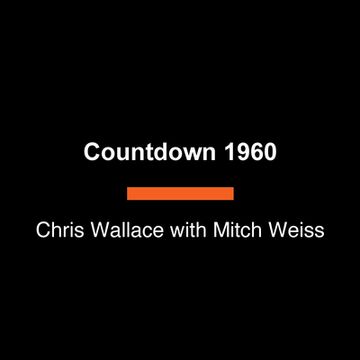Countdown 1960: The Behind-The-Scenes Story of the 311 Days That Changed America's Politics Forever (en Inglés)