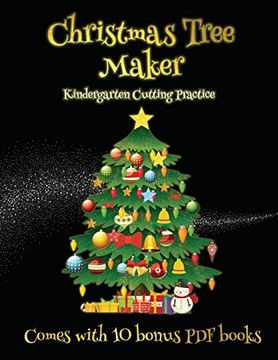 portada Kindergarten Cutting Practice (Christmas Tree Maker): This Book can be Used to Make Fantastic and Colorful Christmas Trees. This Book Comes With a. Make an Excellent Start to his 