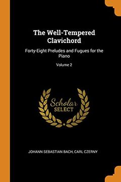 portada The Well-Tempered Clavichord: Forty-Eight Preludes and Fugues for the Piano; Volume 2 