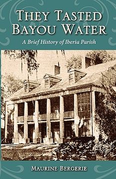 portada they tasted bayou water: a brief history of iberia parish (en Inglés)