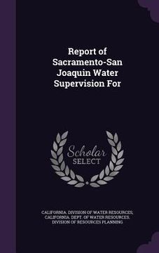 portada Report of Sacramento-San Joaquin Water Supervision For