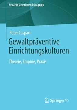 portada Gewaltpräventive Einrichtungskulturen: Theorie, Empirie, Praxis: 9 (Sexuelle Gewalt und Pädagogik) (en Alemán)
