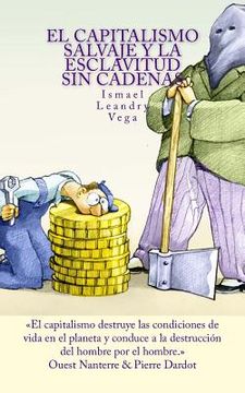 portada El Capitalismo Salvaje Y La Esclavitud Sin Cadenas (spanish Edition)