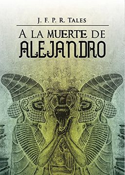 portada A LA MUERTE DE ALEJANDRO (FICCIÓN)