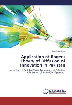 portada Application of Roger's Thoery of Diffusion of Innovation in Pakistan: Adoption of Cellular Phone Technology in Pakistan: A Diffusion of Innovation Approach
