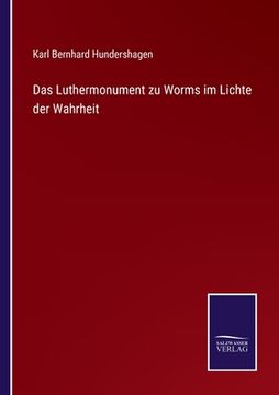 portada Das Luthermonument zu Worms im Lichte der Wahrheit (en Alemán)