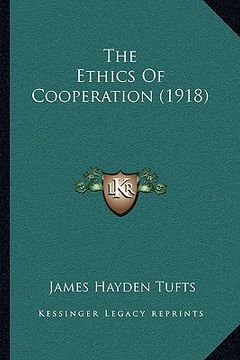 portada the ethics of cooperation (1918) (in English)