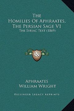 portada the homilies of aphraates, the persian sage v1: the syriac text (1869)