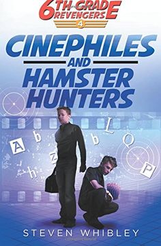 portada Cinephiles and Hamster Hunters (6th Grade Revengers: Book 4): Volume 4