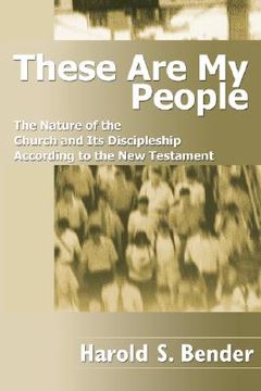 portada these are my people: the nature of the church and its discipleship according to the new testament (in English)