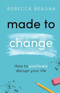 portada Made to Change: How to Positively Disrupt Your Life (en Inglés)