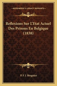 portada Reflexions Sur L'Etat Actuel Des Prisons En Belgique (1838) (en Francés)