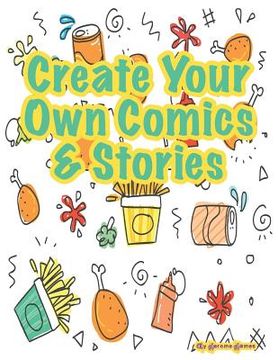 portada Create your own Comics & Stories: A wonderful and unique comic style layout for boys and girls to create and draw a story or comic book every day (in English)