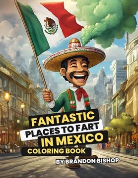 portada Fantastic Places to Fart in Mexico Coloring Book (en Inglés)