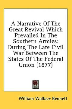 portada a narrative of the great revival which prevailed in the southern armies: during the late civil war between the states of the federal union (1877) (in English)