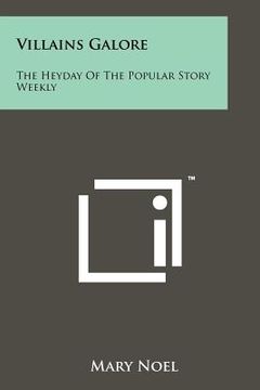portada villains galore: the heyday of the popular story weekly (en Inglés)