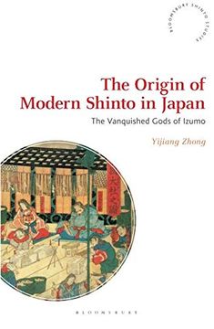 portada The Origin of Modern Shinto in Japan: The Vanquished Gods of Izumo (Bloomsbury Shinto Studies) (en Inglés)
