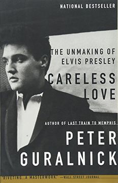 portada Careless Love: The Unmaking of Elvis Presley (in English)