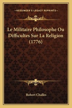 portada Le Militaire Philosophe Ou Difficultes Sur La Religion (1776) (in French)