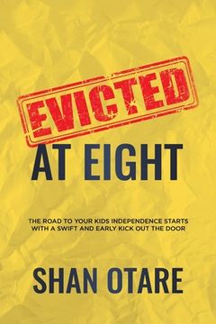 portada Evicted at Eight: The Road to Your Kids Independence Starts with a Swift and Early Kick out the Door (en Inglés)