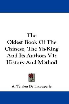 portada the oldest book of the chinese, the yh-king and its authors v1: history and method