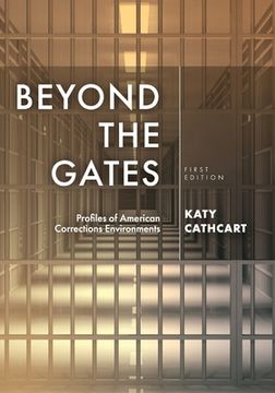 portada Beyond the Gates: Profiles of American Corrections Environments (en Inglés)