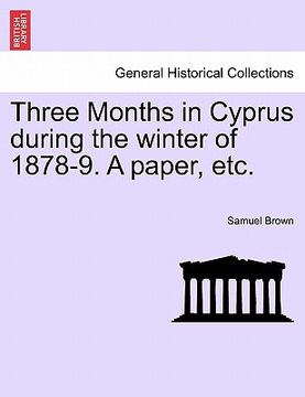 portada three months in cyprus during the winter of 1878-9. a paper, etc. (en Inglés)