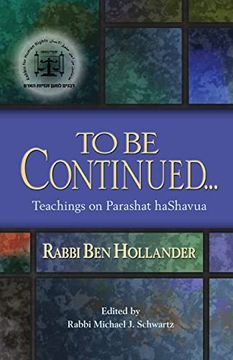 portada To be Continued. Teachings of Rabbi ben Hollander on Parashat Hashavua (in English)