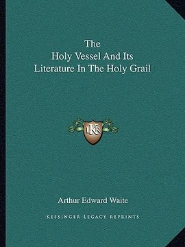 portada the holy vessel and its literature in the holy grail (en Inglés)