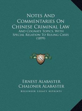portada notes and commentaries on chinese criminal law: and cognate topics, with special relation to ruling cases (1and cognate topics, with special relation (en Inglés)