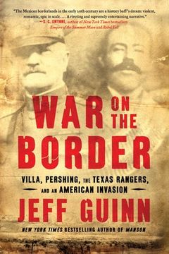 portada War on the Border: Villa, Pershing, the Texas Rangers, and an American Invasion 