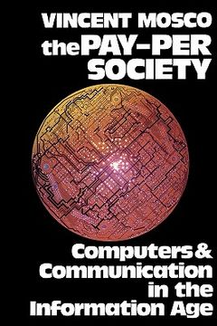 portada the pay-per society: computers and communication in the information age (en Inglés)