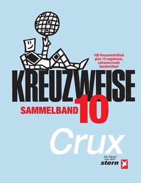 portada KREUZWEISE Band 10: 100 Originale plus 10x nagelneu Extravercruxtes (en Alemán)