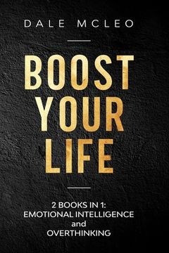 portada Boost Your Life: 2 BOOKS IN 1: EMOTIONAL INTELLIGENCE and OVERTHINKING (en Inglés)