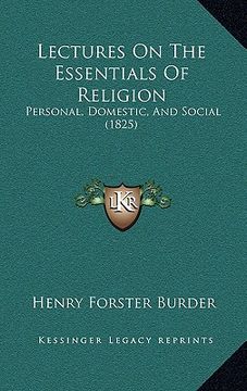 portada lectures on the essentials of religion: personal, domestic, and social (1825) (en Inglés)