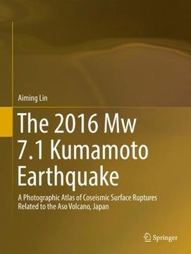 portada The 2016 Mw 7.1 Kumamoto Earthquake: A Photographic Atlas of Coseismic Surface Ruptures Related to the Aso Volcano, Japan