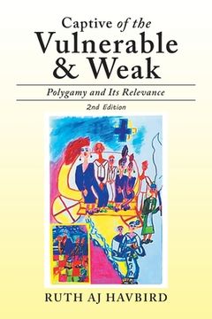 portada Captive of the Vulnerable & Weak: Polygamy and Its Relevance (in English)
