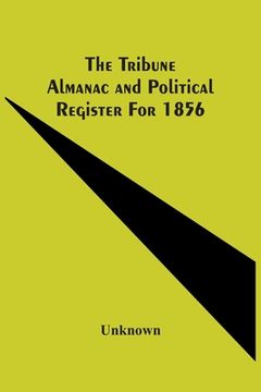portada The Tribune Almanac And Political Register For 1856 (en Inglés)