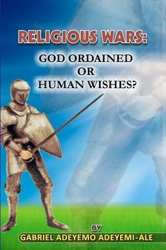 portada religious wars; god ordained or human wishes.