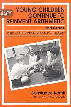 young children continue to reinvent arithmetic--2nd grade: implications of piaget ` s theory